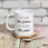 Inhale The Future Mug - Exhale The Past Mug - Spiritual Mug - Meditation Gift - Chakra Gift - Yoga Gift - Meditate Mug