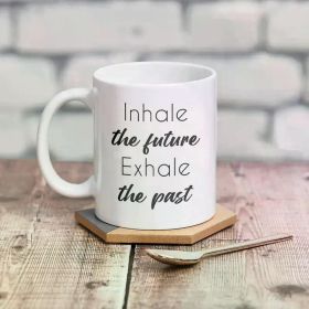 Inhale The Future Mug - Exhale The Past Mug - Spiritual Mug - Meditation Gift - Chakra Gift - Yoga Gift - Meditate Mug